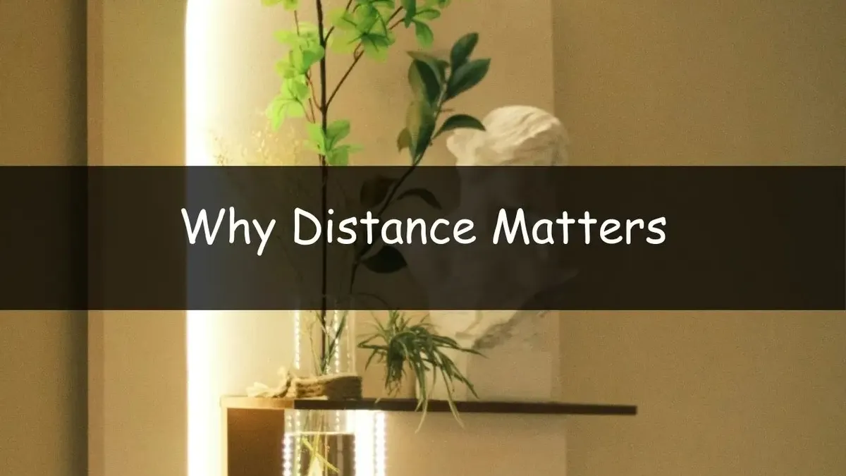 Why Distance Matters