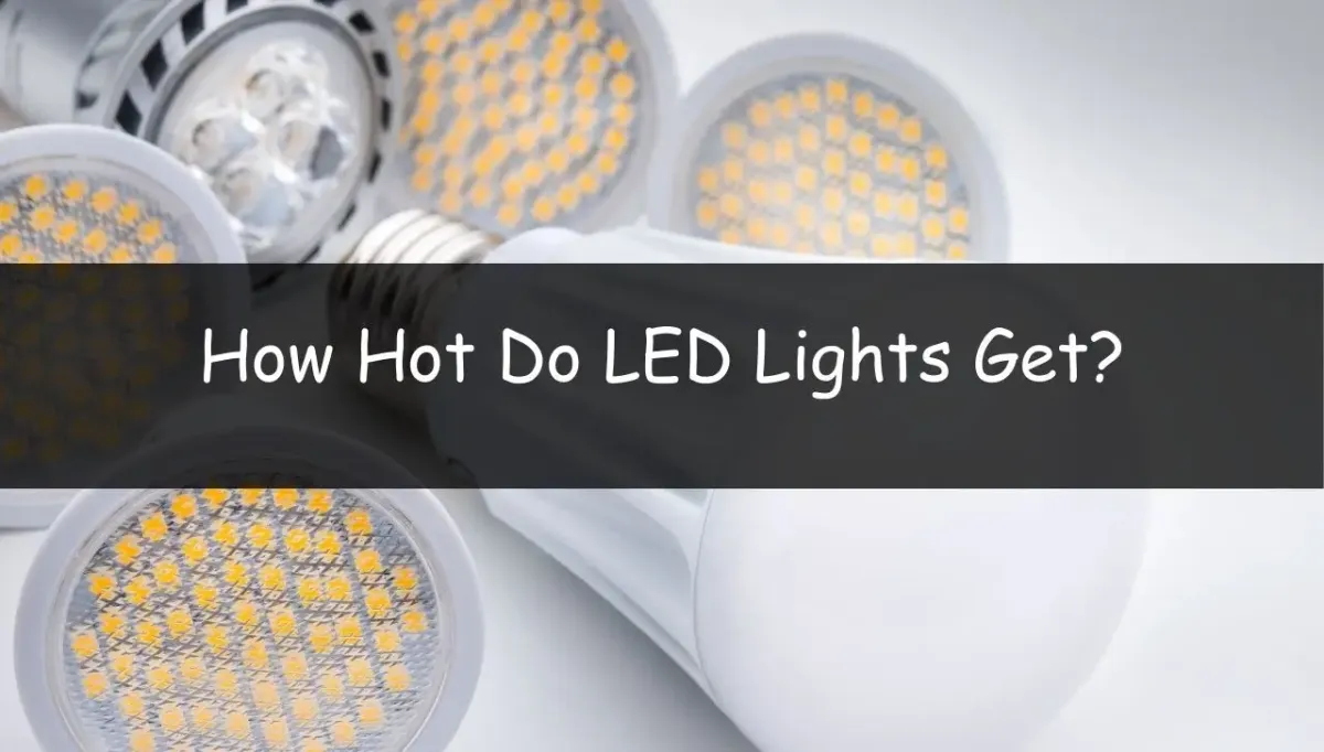 How Hot Do LED Lights Get? LedLightsGeek