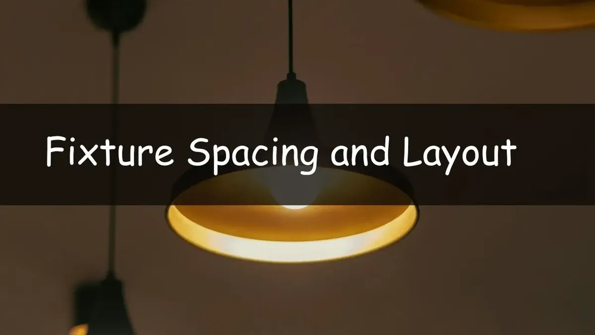 Fixture Spacing and Layout