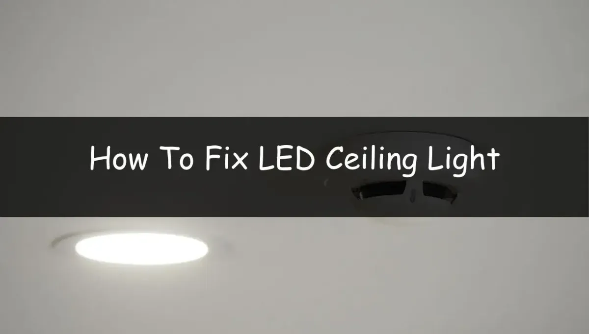 How To Fix LED Ceiling Light- LedLightsGeek